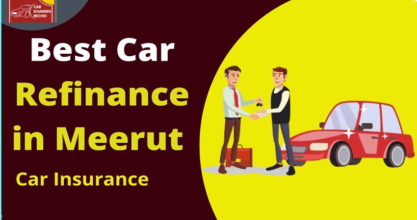 Get Best Refinance Car in Meerut in low interest rate 