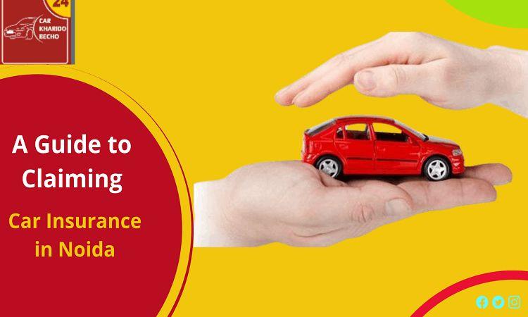 A Guide To Claiming Car Insurance In Noida