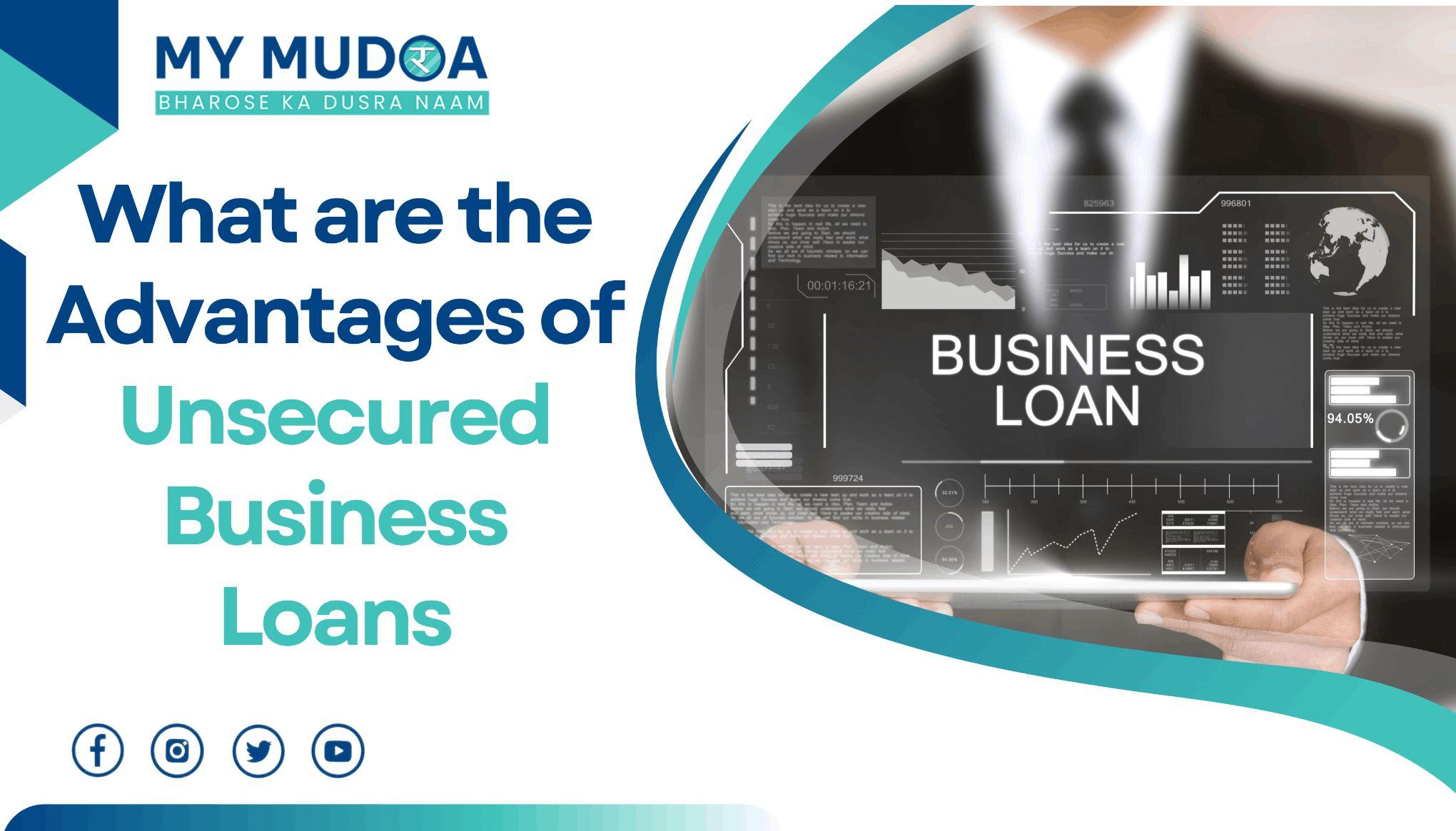 What are the advantages of unsecured business loans