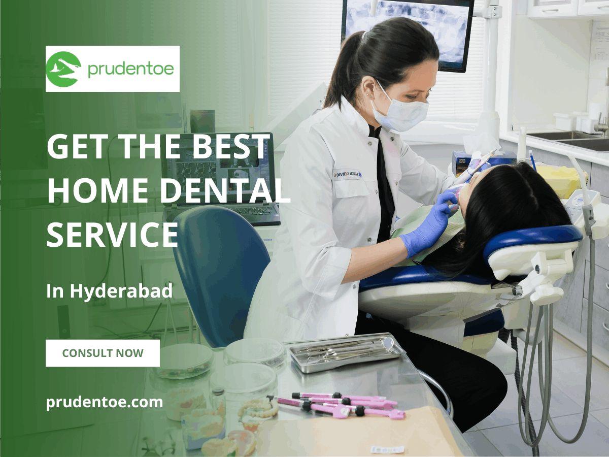 Convenient Home Dental Service in Hyderabad at Prudentoe Dental