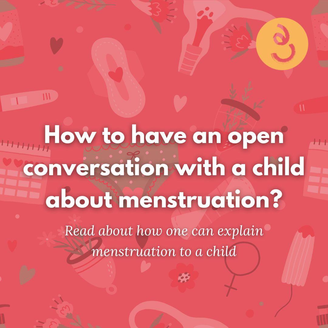 How to Explain or Have an Open Conversation with a Child about Menstruation?