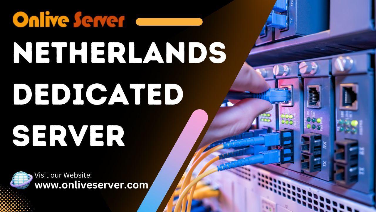 Experience Seamless Performance with Our Netherlands Dedicated Server Hosting Solutions for Businesses
