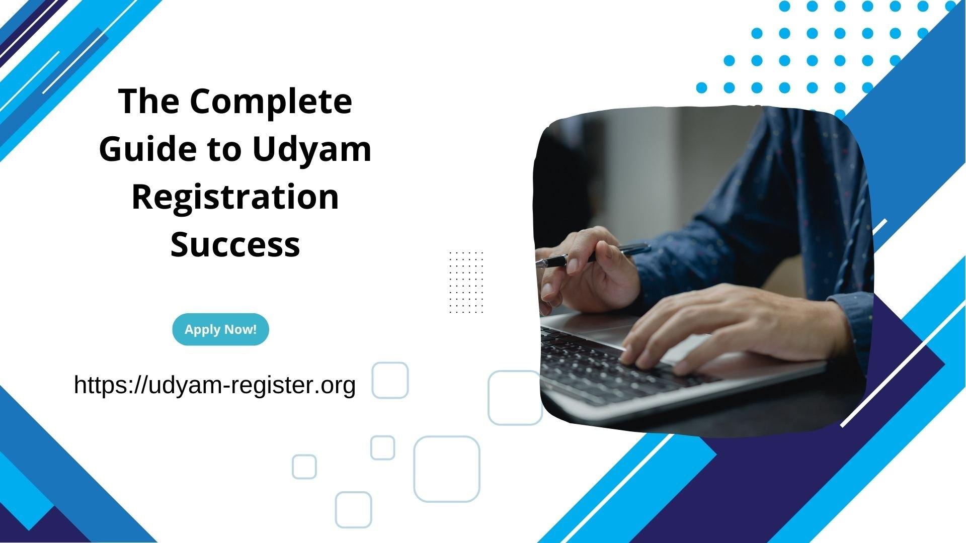 The Complete Guide to Udyam Registration Success