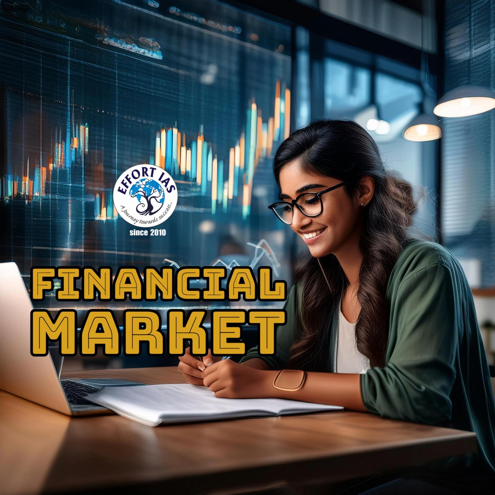 Financial Market Insights for UPSC | EFFORT IAS