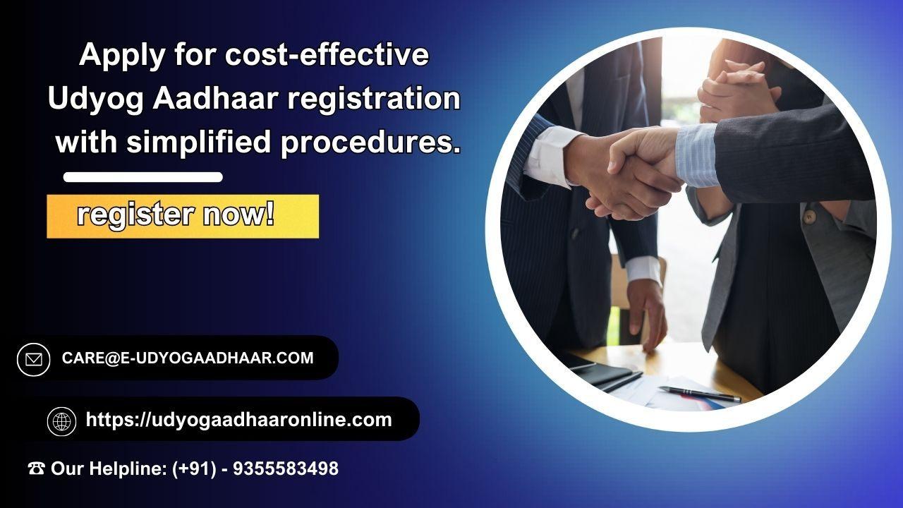  Apply for cost-effective Udyog Aadhaar registration with simplified procedures.