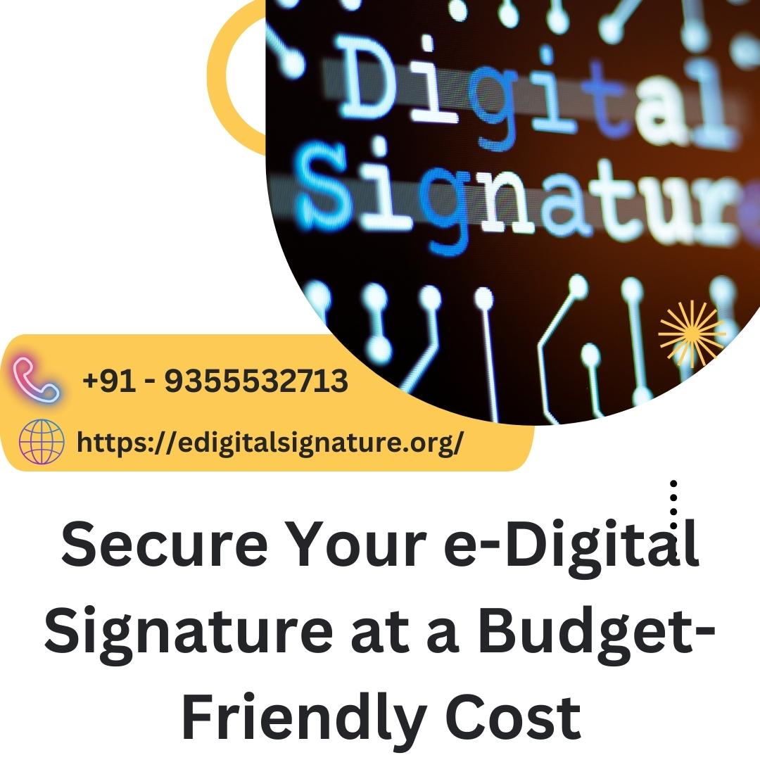 Secure Your e-Digital Signature at a Budget-Friendly Cost