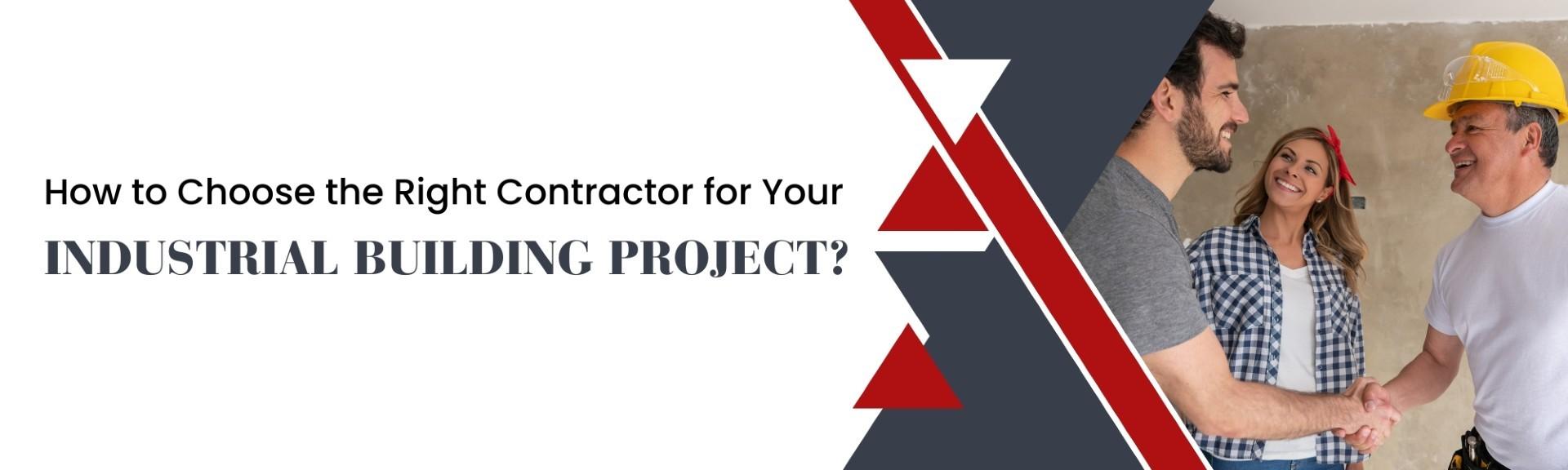 How to Choose the Right Contractor for Your Industrial Building Project?