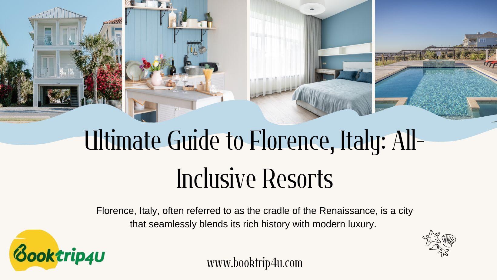 Discover the Best All-Inclusive Resorts in Florence, Italy with BookTrip4U
