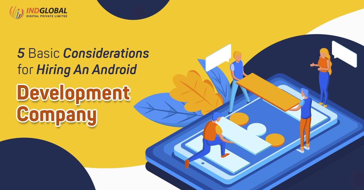 5 Basic considerations for hiring an android development company