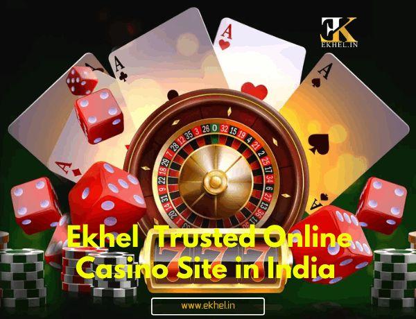 Ekhel Best Trusted Online Casinos site in India 2024