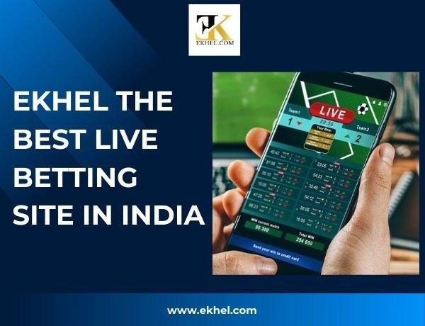 Ekhel The Best Live Betting Site in India