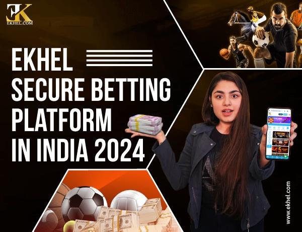 Ekhel A Secure Betting Platform in India 