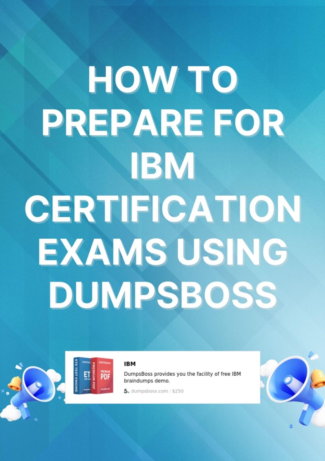 How DumpsBoss Can Help You Pass IBM Certification Exams with Confidence