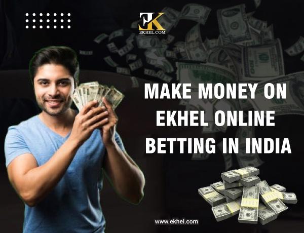 Make Money on Ekhel Online Betting in India