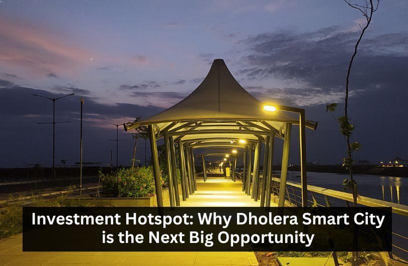 Dholera Smart City: Your Next Big Investment Destination