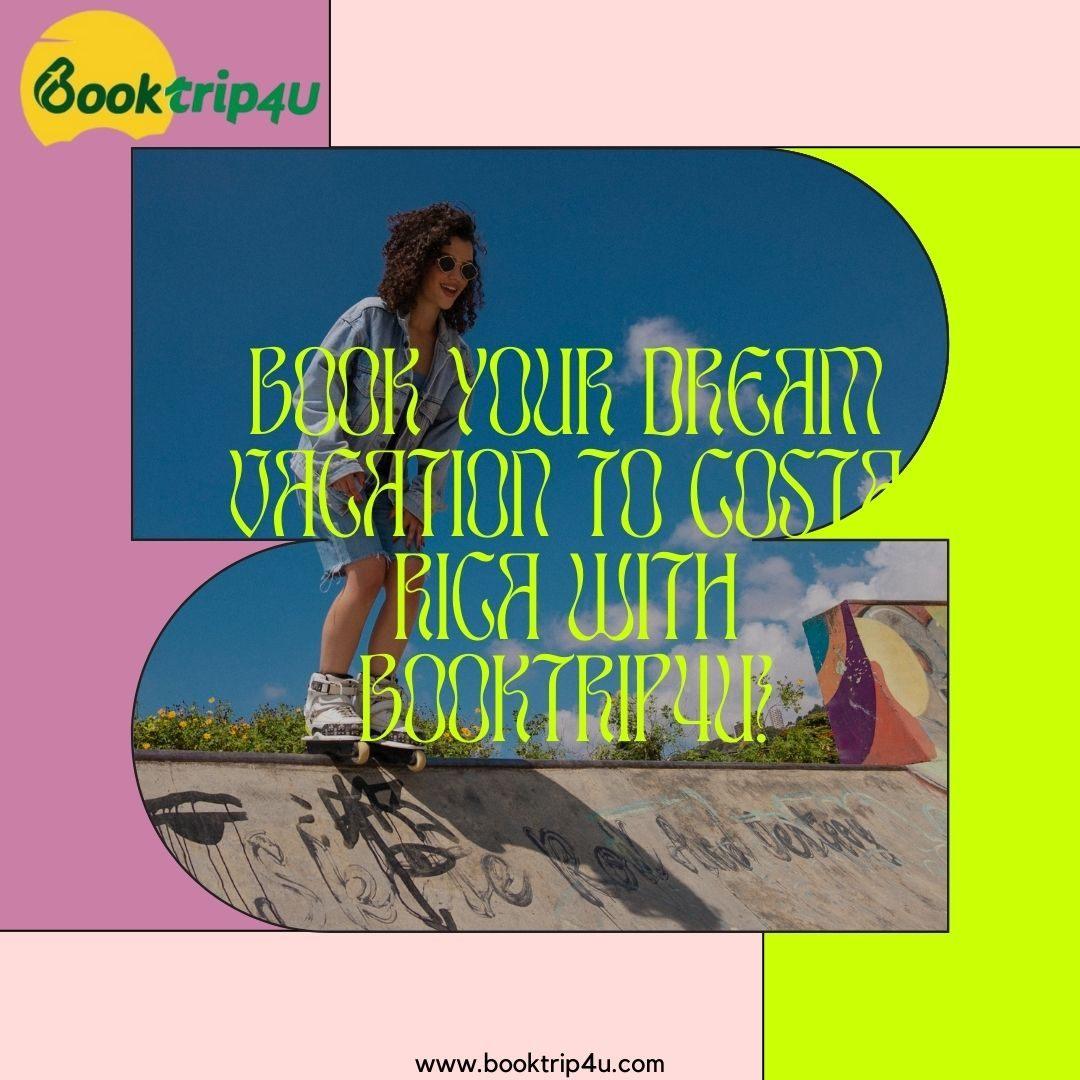 Book Your Dream Vacation to Costa Rica with Booktrip4U!