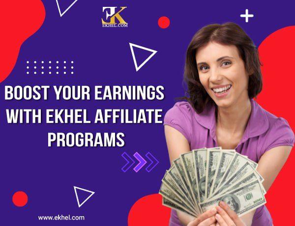 Increase your earnings with ekhel affiliate programs