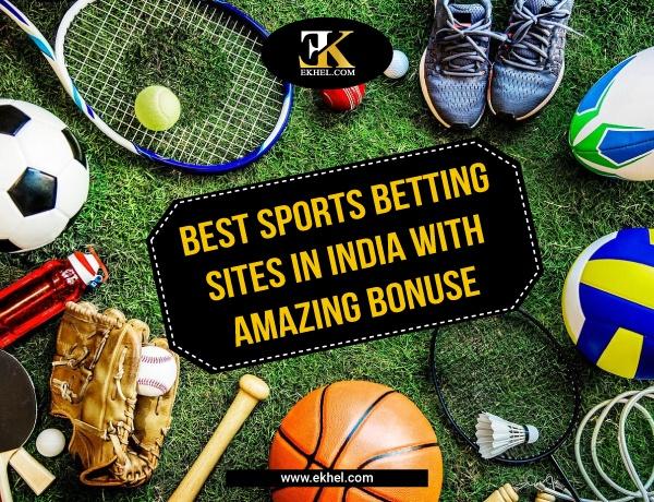 Ekhel the Best Sports Betting Sites in India with Amazing Bonuse