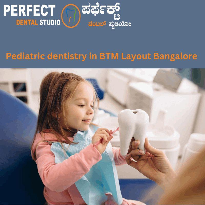 Pediatric dentistry in BTM Layout Bangalore Perfect Dental Studio