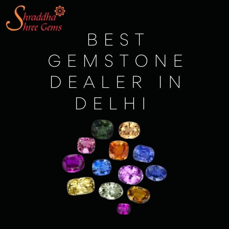 Best gemstone dealer in delhi and all over the india