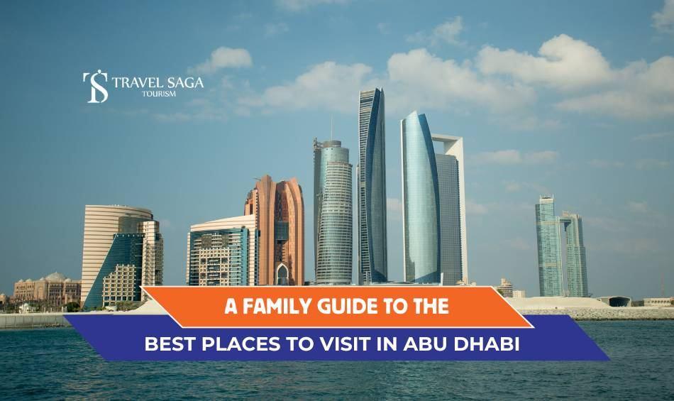 A Family Guide to the Best Places to Visit in Abu Dhabi