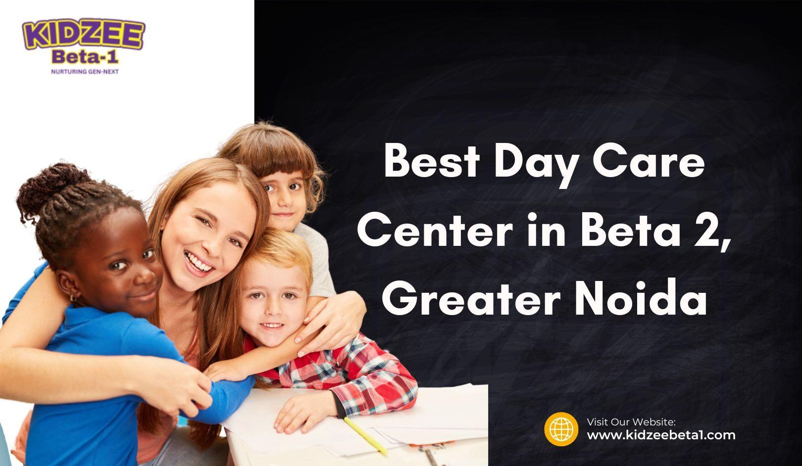 Best Day Care Center in Beta 2, Greater Noida