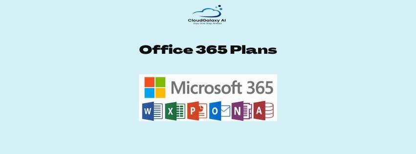 Explore the Best Office 365 Plans for Your Business at Cloud Galaxy