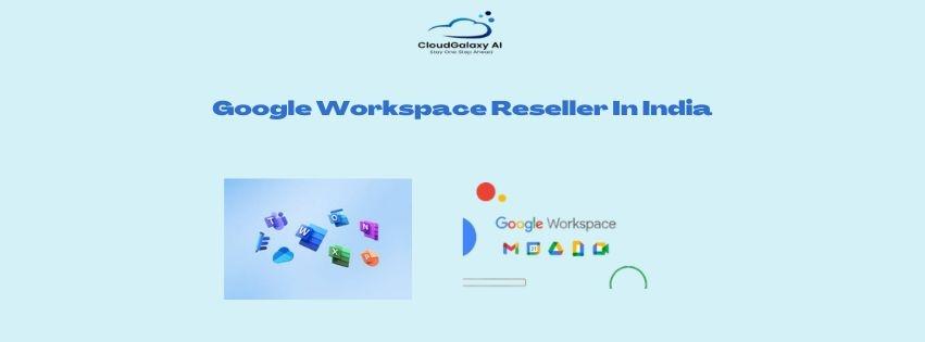 Best Google Workspace Reseller in India: Empowering Your Business