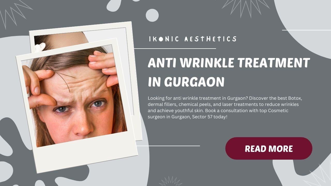 Anti Wrinkles Treatment In Gurgaon