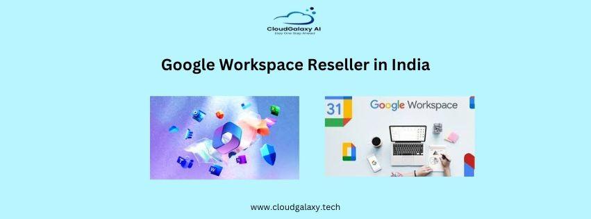 Google Workspace Reseller in India: Empower Your Business Today