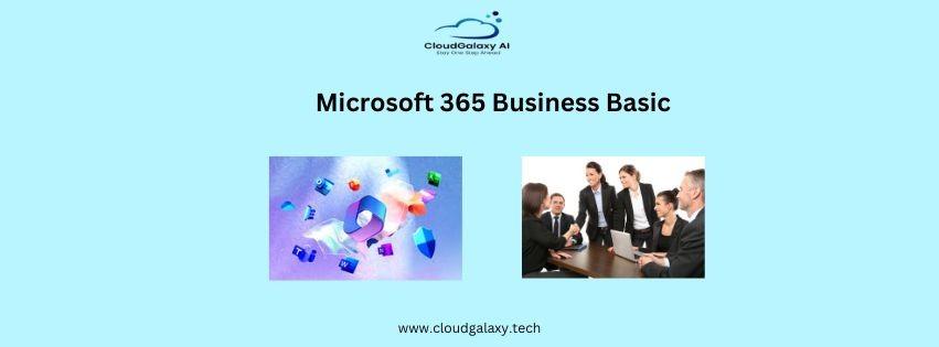 Microsoft 365 Business Basic: Essential Tools for Growing Businesses