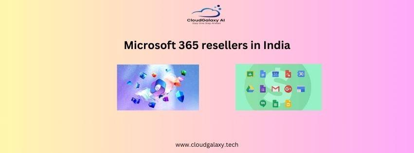 Top Microsoft 365 Resellers in India: Your Partner for Digital Success