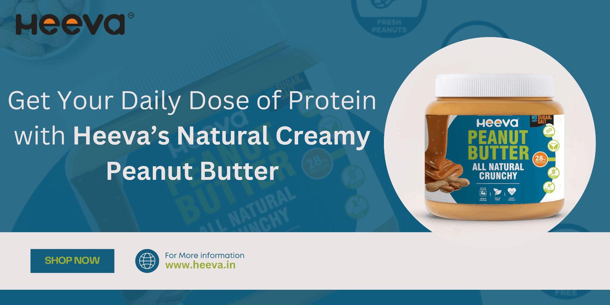 Get Your Daily Dose of Protein with Heeva Natural Creamy Peanut Butter