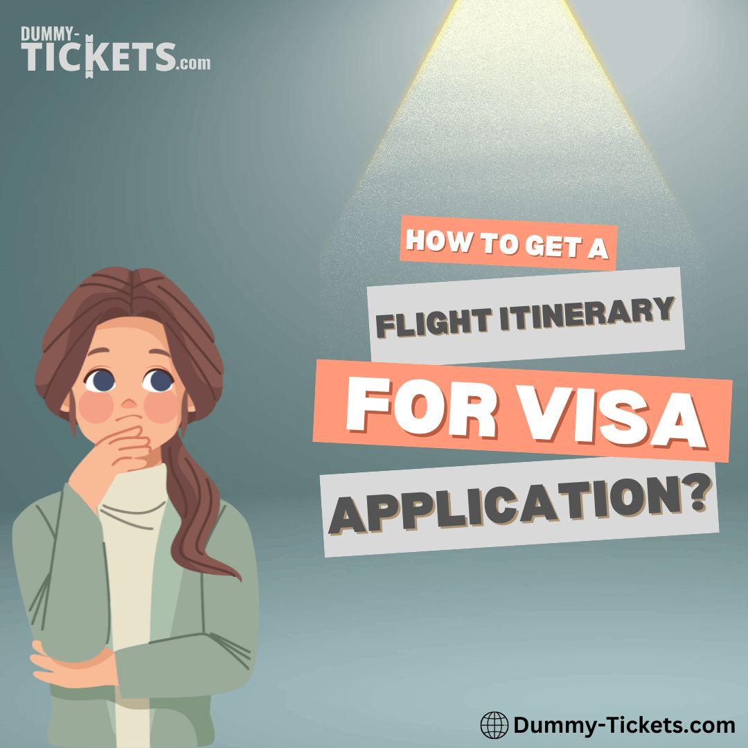 how to get a flight itinerary for visa application?
