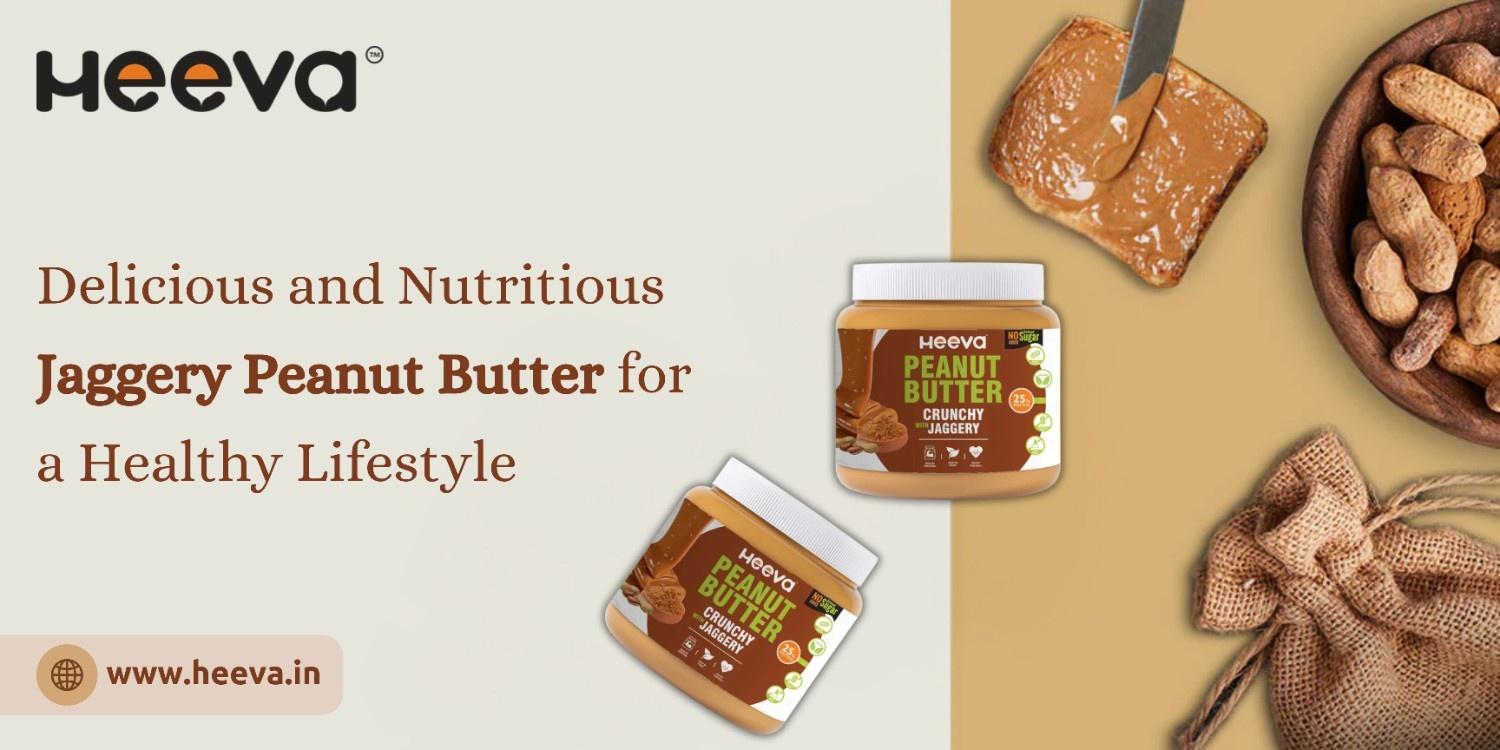 Delicious and Nutritious Jaggery Peanut Butter for a Healthy Lifestyle