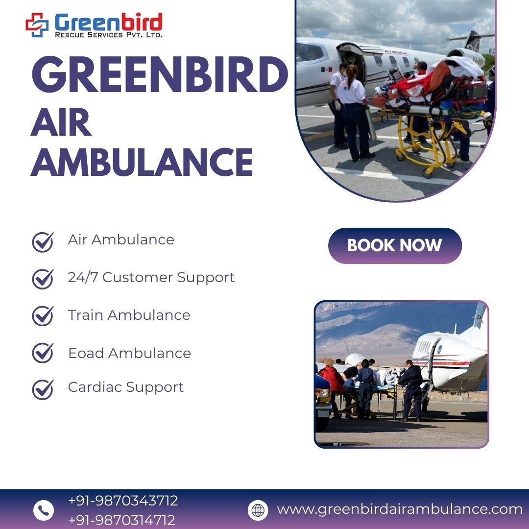 Life Matter Then Greenbird Air Ambulance Service In Vadodara Is Best Option 