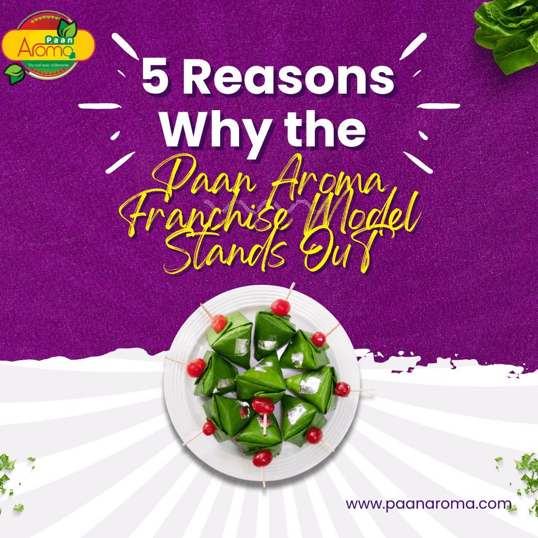 5 Reasons Why the Paan Aroma Franchise Model Stands Out
