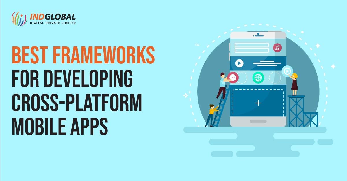 Best frameworks for developing cross-platform Mobile Apps