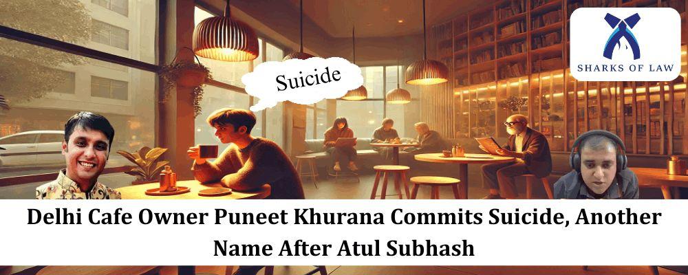 Puneet Khurana, the owner of Delhi Cafe, took her own life after Atul Subhash.