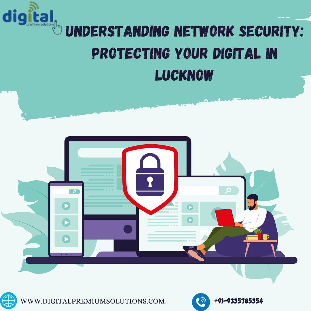 Understanding Network Security: Protecting Your Digital Presence in Lucknow