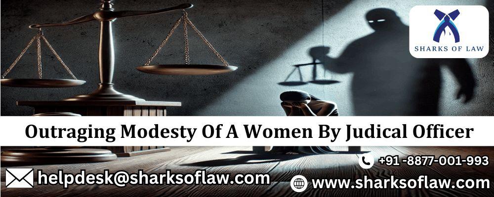Women's Outraged Modesty by a Judiciary Officer