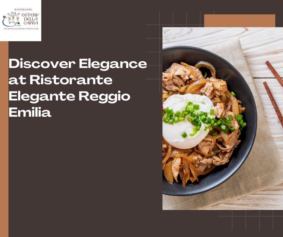 Discover Elegance at Ristorante Elegante Reggio Emilia