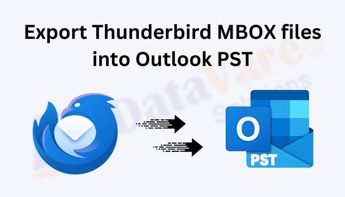 Export Thunderbird MBOX files into Outlook PST with DataVare Software