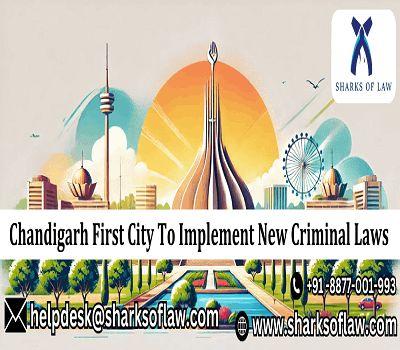 The first city to enact new criminal laws is Chandigarh.