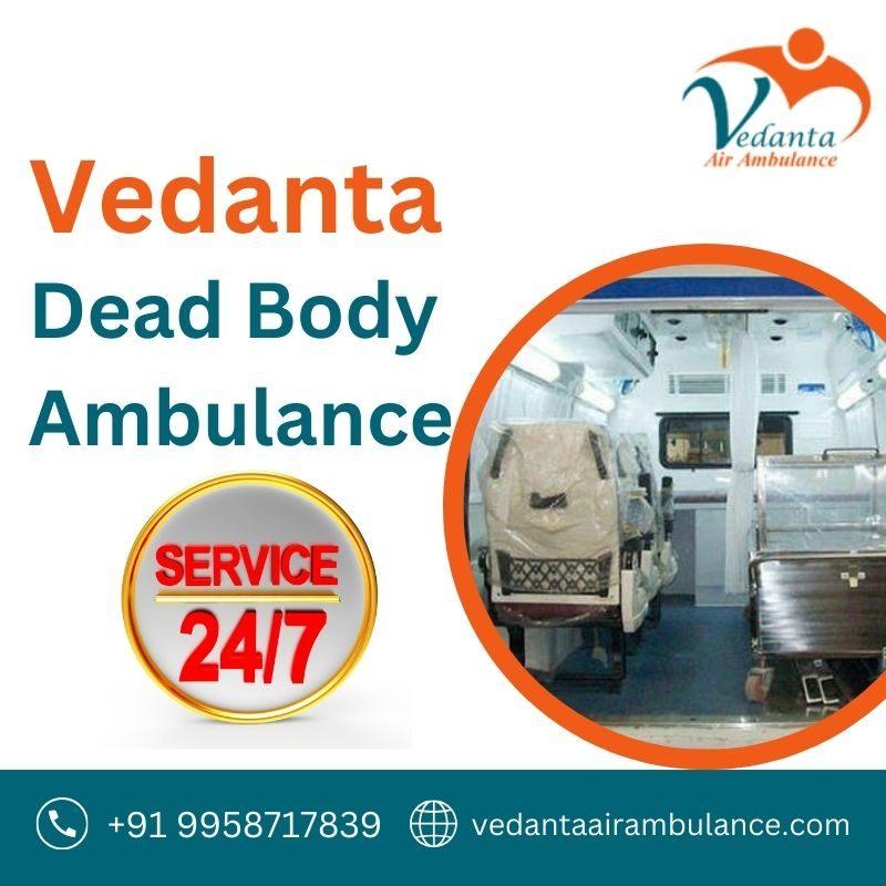 Vedanta Provides Concerned Dead Body Ambulance Services in Delhi 24 Hours