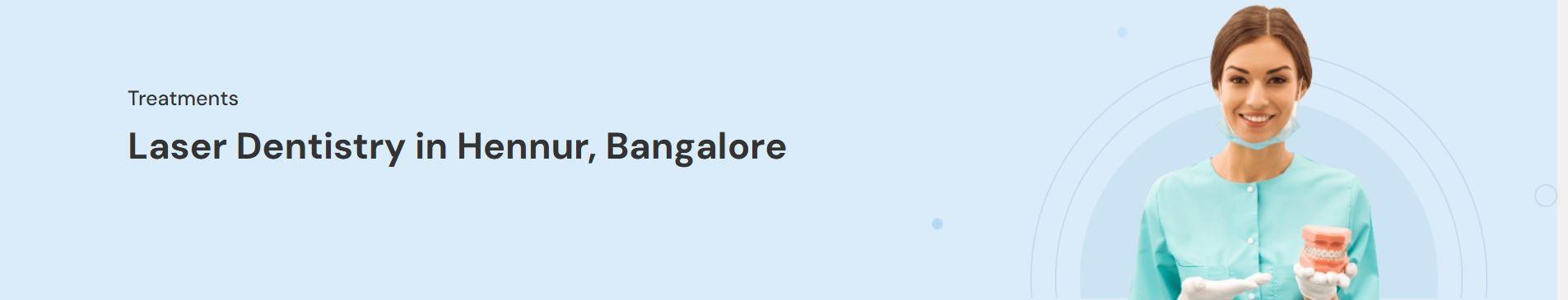 Laser Dentistry Treatment in Hennur, Bangalore