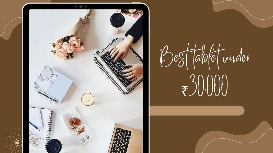 Best Tablets in India , Pick the Perfect One 