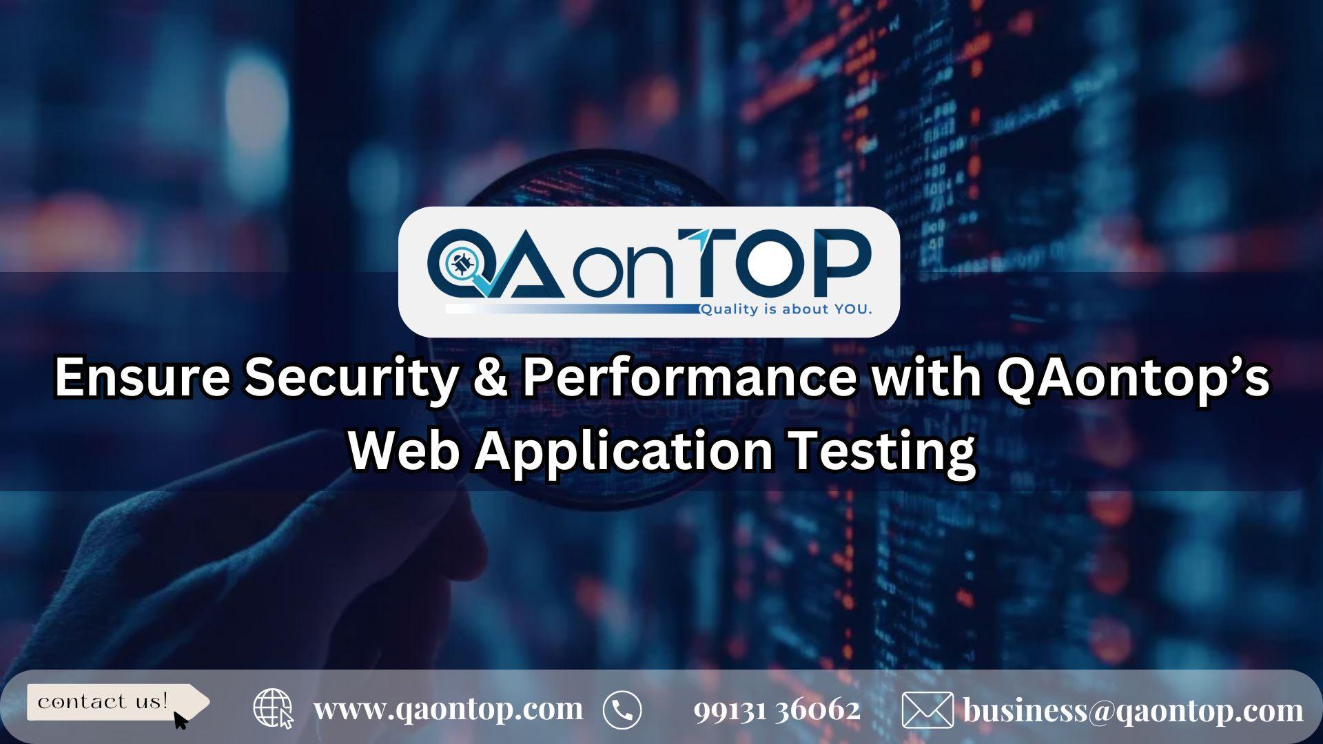 Ensure Security and Performance with QAontop Web Application Testing