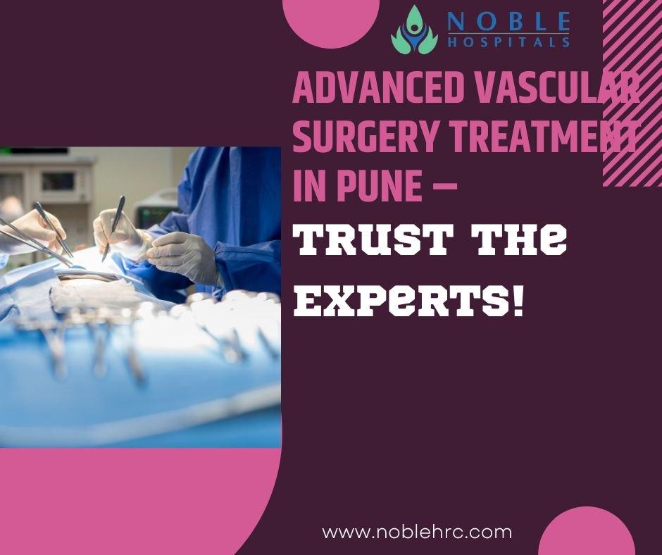 Advanced Vascular Surgery Treatment in Pune Trust the Experts!