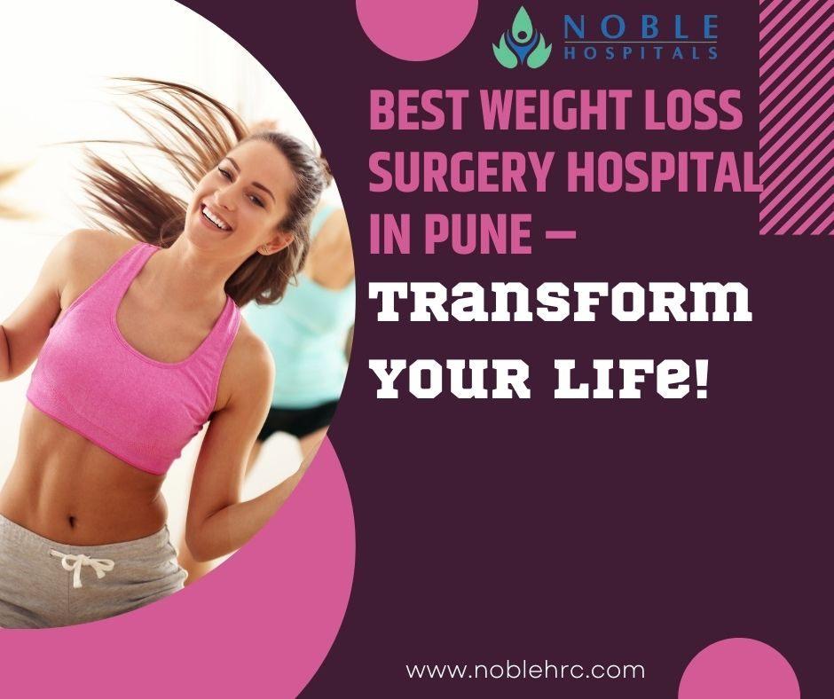Best Weight Loss Surgery Hospital in Pune Transform Your Life!